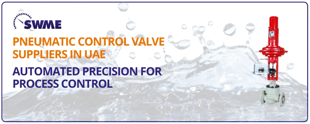 Pneumatic Control Valve suppliers in UAE